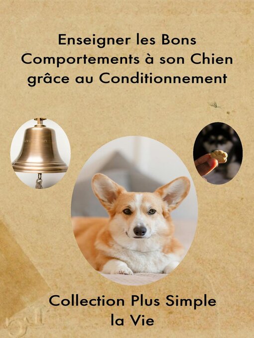 Title details for Enseigner les Bons Comportements à son Chien grâce au Conditionnement by Collection Plus Simple la Vie - Available